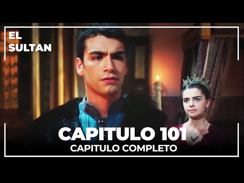 El Sultán | Capitulo 101 Completo