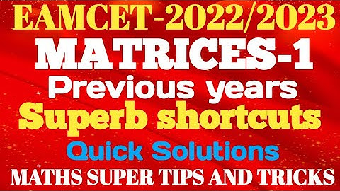EAMCET PREVIOUS MATRICES -1 With amazing Super Shortcuts Quick Solution Maths Super Tips and Tricks