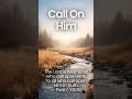 Call On Him. #prayer #affirmations #qod #bible #motivation #verseoftheday #love #inspiration #facts
