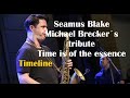 Seamus Blake - Michael Brecker´s tribute Time is of the essence -Timeline