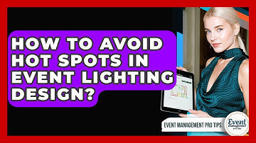 How To Avoid Hot Spots In Event Lighting Design? - Event Management Pro Tips