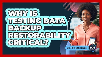 Why Is Testing Data Backup Restorability Critical?