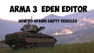 Arma 3 Eden Editor tutorial: spawn empty vehicles