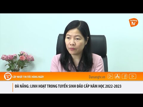 Video ĐÀ NẴNG: LINH HOẠT TRONG TUYỂN SINH ĐẦU CẤP NĂM HỌC... - youtube
