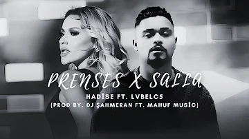 Hadise  ft. Lvbel C5 - Prenses x Salla (MİX) (Prod by. DJ ŞahMeran ft. Mahuf Music)