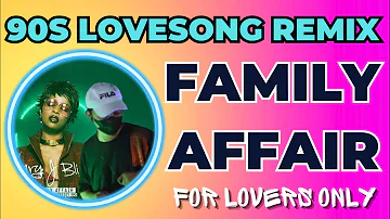 For lovers only 90s Love song remix Family Affair Mix