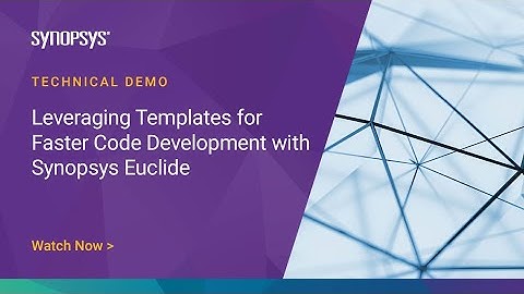 Leveraging Templates for Faster Code Development with Synopsys Euclide | Synopsys