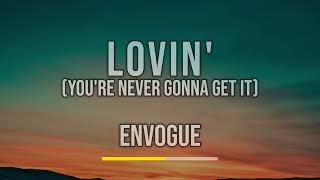EnVogue - My Lovin (You&#39;re Never Gonna Get It) (Lyrics)
