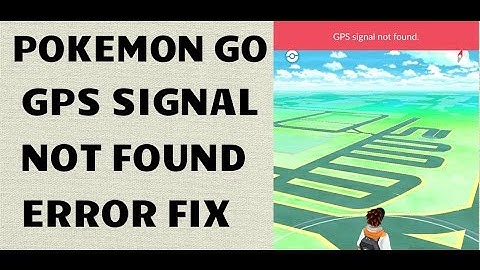 How to fix Pokemon Go GPS signal not found error android