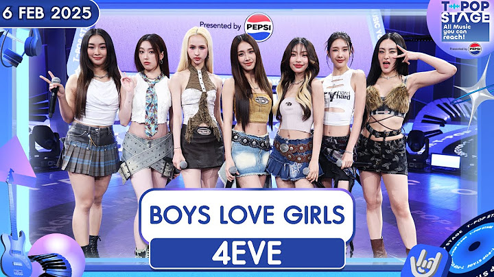 BOYS LOVE GIRLS - 4EVE | 6 ก.พ.68 | T-POP STAGE Presented by PEPSI