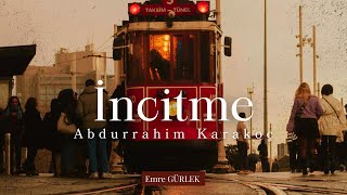 İncitme | Abdurrahim Karakoç [￼ŞİİR]