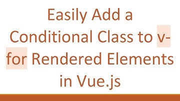 Easily Add a Conditional Class to v-for Rendered Elements in Vue.js