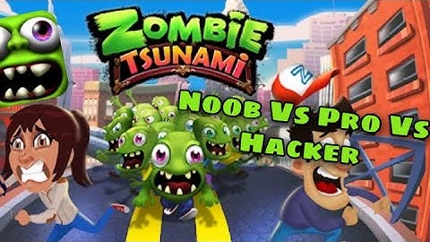 Zombie Tsunami: Noob Vs Pro Vs Hacker