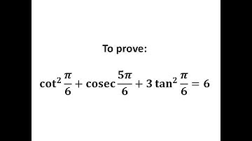 Prove cot^2(pi/6) + cosec(5pi/6) + 3 tan^2(pi /6) =6
