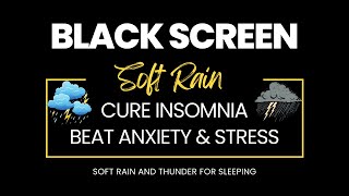 Soft rain in black screen | Cure insomnia, beat anxiety and stress relief | Fall asleep instantly.
