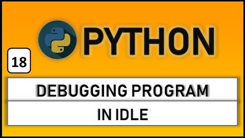 Debugging program in idle ide of python