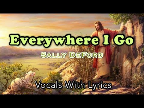 Everywhere I Go || Sally DeFord & James Loynes | Vocals With Lyrics