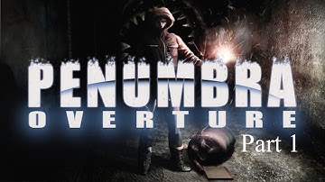 Penumbra Overture - Part 1 (The Mine)