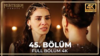 Muhteşem Yüzyıl 45 Bölüm 4K 