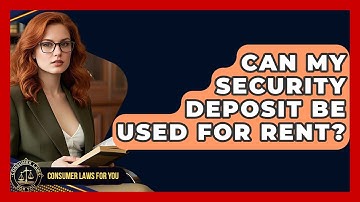 Can My Security Deposit Be Used For Rent? - Consumer Laws For You