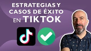 🔴 Estrategias para Marcas y Casos de Éxito en TIKTOK