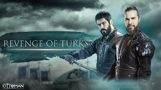 Revenge of Turks • Diriliş Ertuğrul - Kuruluş Osman • [HD]