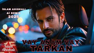 Tarkan - Vay Anam Vay 2025 Ai Remix