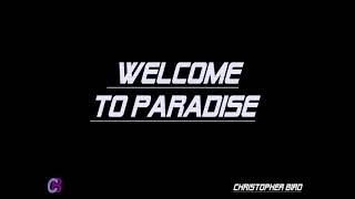 CHRISTOPER BIRD - WELCOME TO PARADISE