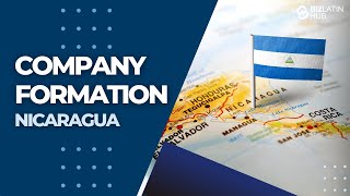 Company Formation in Nicaragua - Biz Latin Hub