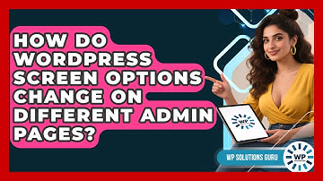 How Do WordPress Screen Options Change On Different Admin Pages? - WP Solutions Guru