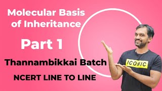 Molecular Basis of Inheritance | Part 1 | NCERT Line to Line | Thannambikkai Batch