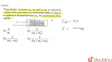 Three block of masses `m_(1),m_(2)` and `m_(3)` kg are placed in contact with each other on