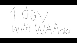 1 day with WAA