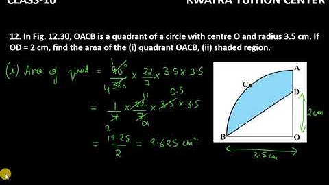 12. In Fig. 12.30, OACB is a quadrant of a circle with centre O and radius 3.5 cm. If OD = 2 cm,
