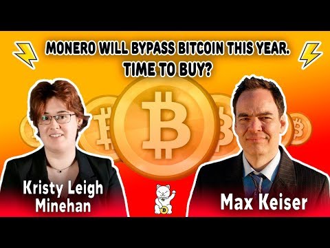 Max Keiser and Kristy Leigh Minehan - Monero will bypass Bitcoin this year. Time to buy?