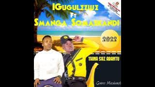 IGugulezwe ft Smanga somaskandi -Thin saz'abantu Hit 🔥🔥 Song(2022)