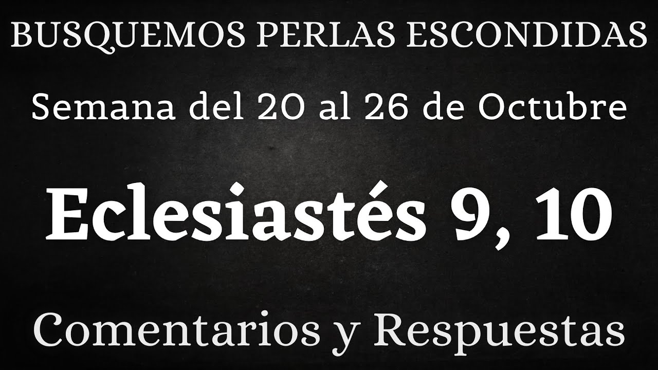 BUSQUEMOS PERLAS ESCONDIDAS ✅ SEMANA DEL 20 AL 26 DE OCTUBRE ♡ Eclesiastés 9, 10