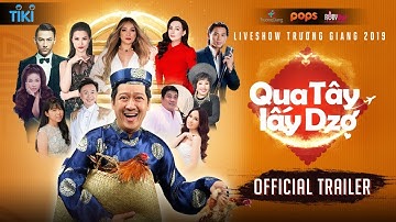 Trailer | Qua Tây Lấy Dzợ | Liveshow Trường Giang 2019 | Hài Tết Trường Giang