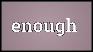 Enough Meaning