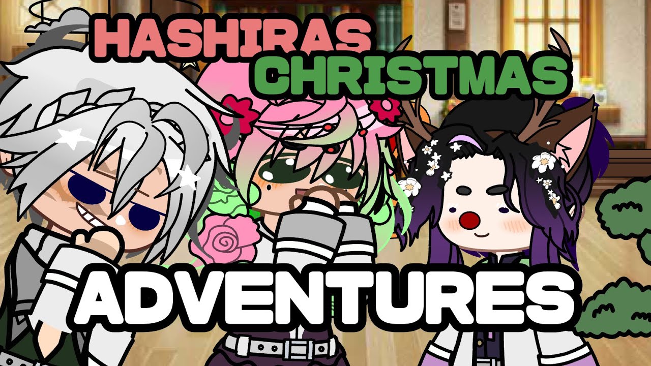 Hashiras Christmas Adventures || Demon Slayer Gacha Video