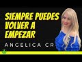 ANGELICA CRUZ - TU PUEDES VOLVER A EMPEZAR AHORA