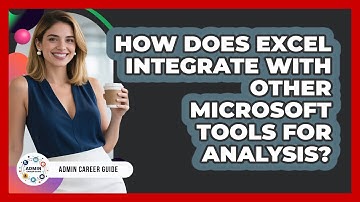 How Does Excel Integrate With Other Microsoft Tools For Analysis? - Admin Career Guide
