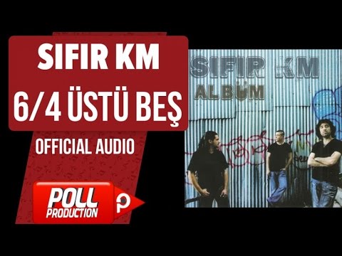 Sıfır Km - 6/4 Üstü Beş - ( Official Audio )