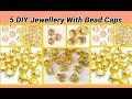 5 DIY Jewellery Making With bead caps