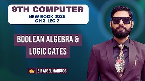 Boolean algebra and logic gates | 9th class computer new book 2025