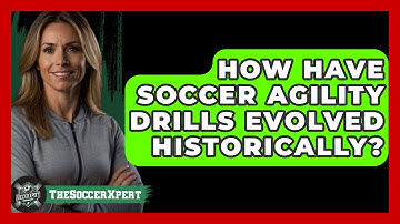 How Have Soccer Agility Drills Evolved Historically? - The Soccer Xpert