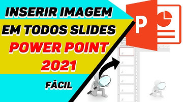 Inserir imagem em todos Slides Power Point 2021