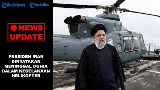 🔴NEWS UPDATE: Presiden Iran Ebrahim dan Menlu Dinyatakan Meninggal Dunia dalam Kecelakaan Helikopter