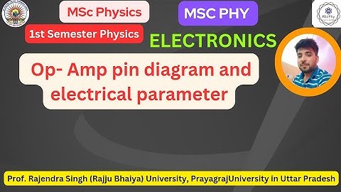 MSc physics1st sem: Electronics :op-amp pin diagram and parameter |prs University|prsu|msc physics|