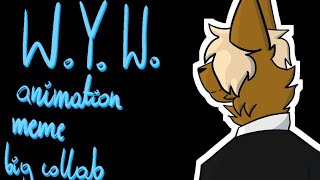 W.Y.W. ۞ animation meme | big collab / completed MAP
